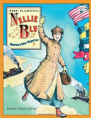  Nellie Bly : A Daring Adventure through Time and Newspaper Headlines?